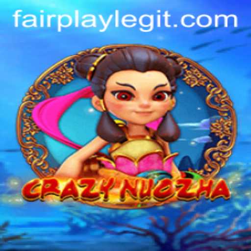 Exploring the World of CrazyNuoZha and Embracing FAIRPLAY